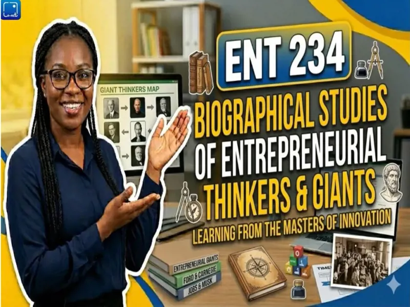 ENT 234 Biographical Studies of Entrepreneurial Thinkers and Giants.