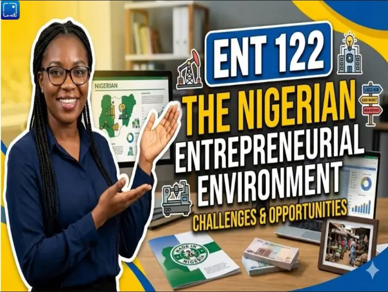 ENT 122 The Nigerian Entrepreneurial Environment.