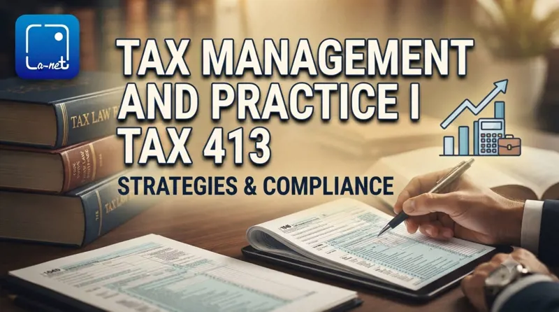 TAX 413 Tax Management and Practice I