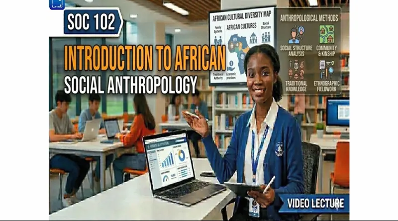 SOC 102 Introduction to African Social Anthropology.