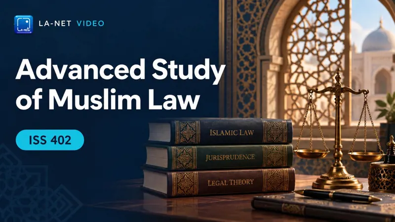 ISS 402 Advanced Study of Muslim Law