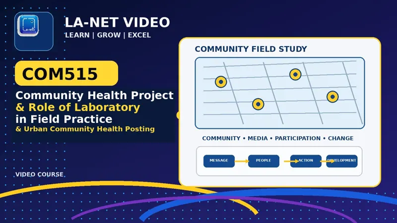 COM515 Community Health Project and the Role of Laboratory in Community Health Field Practice and Urban Community Health Field Posting