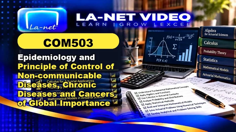 COM503 Epidemiology and Principle of Control of Non-communicable Diseases, Chronic Diseases and Cancers of Global Importance